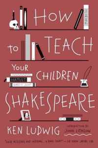 How To Teach Your Children Shakespeare