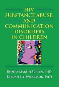 HIV, Substance Abuse, and Communication Disorders in Children