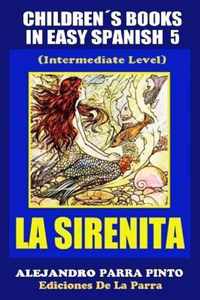 Childrens Books In Easy Spanish 5: La Sirenita (Intermediate Level)
