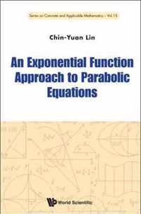 Exponential Function Approach To Parabolic Equations, An