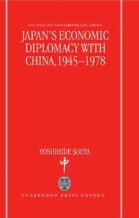 Japan's Economic Diplomacy With China, 1945-1978