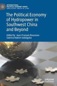 The Political Economy of Hydropower in Southwest China and Beyond