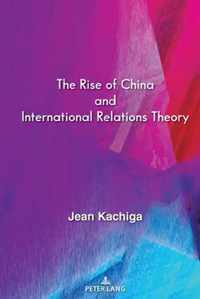 The Rise of China and International Relations Theory