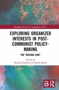 Exploring Organized Interests in Post-Communist Policy-Making