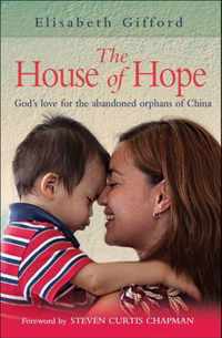 The House of Hope: God's Love for the Abandoned Orphans of China