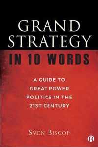 Grand Strategy in 10 Words