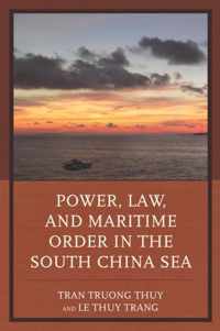 Power, Law, and Maritime Order in the South China Sea