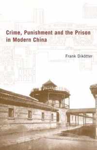 Crime, Punishment, and the Prison in Modern China