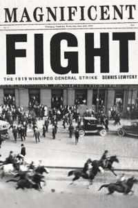 Magnificent Fight: The 1919 Winnipeg General Strike