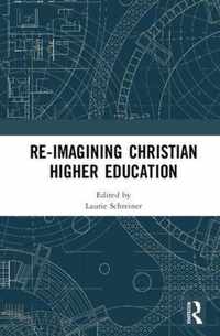 Re-Imagining Christian Higher Education