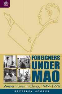 Foreigners Under Mao - Western Lives in China, 1949-1976