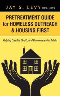 Pretreatment Guide for Homeless Outreach & Housing First