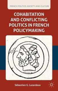 Cohabitation and Conflicting Politics in French Policymaking