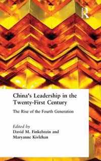 China's Leadership in the Twenty-First Century: The Rise of the Fourth Generation: The Rise of the Fourth Generation