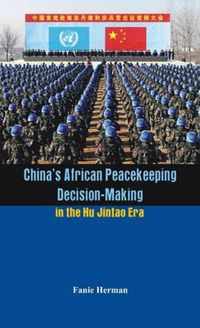 China"s African Peacekeeping Decision-making in the Hu Jintao Era