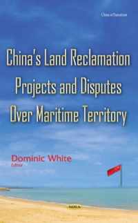 Chinas Land Reclamation Projects & Disputes Over Maritime Territory