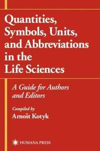 Quantities, Symbols, Units, and Abbreviations in the Life Sciences