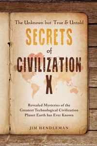 The Unknown but True & Untold Secrets of Civilization X