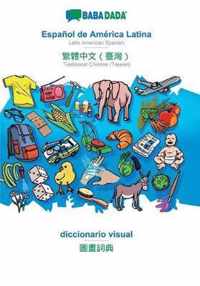 BABADADA, Espanol de America Latina - Traditional Chinese (Taiwan) (in chinese script), diccionario visual - visual dictionary (in chinese script)