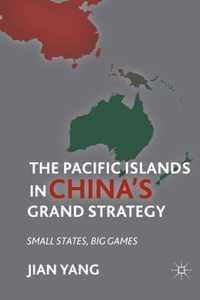 The Pacific Islands in China s Grand Strategy