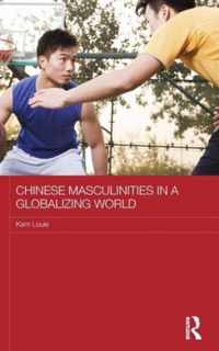 Chinese Masculinities in a Globalizing World