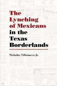 The Lynching of Mexicans in the Texas Borderlands