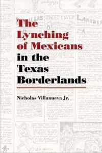 The Lynching of Mexicans in the Texas Borderlands