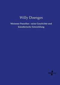 Meissner Porzellan - seine Geschichte und kunstlerische Entwicklung