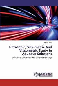 Ultrasonic, Volumetric And Viscometric Study In Aqueous Solutions