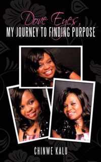 Dove Eyes, My Journey to Finding Purpose