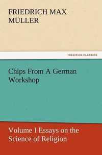 Chips From A German Workshop - Volume I Essays on the Science of Religion