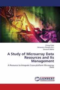 A Study of Microarray Data Resources and Its Management