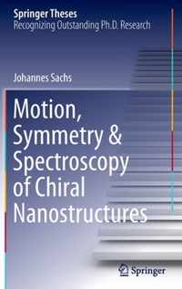 Motion, Symmetry & Spectroscopy of Chiral Nanostructures