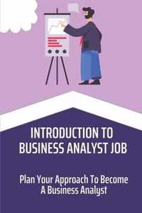 Introduction To Business Analyst Job: Plan Your Approach To Become A Business Analyst