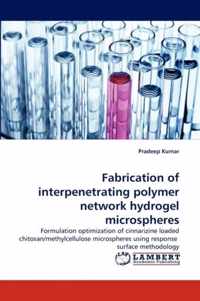 Fabrication of interpenetrating polymer network hydrogel microspheres