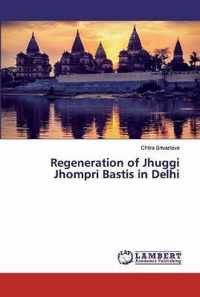 Regeneration of Jhuggi Jhompri Bastis in Delhi