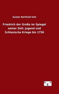 Friedrich der Grosse im Spiegel seiner Zeit