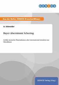 Bayer ubernimmt Schering