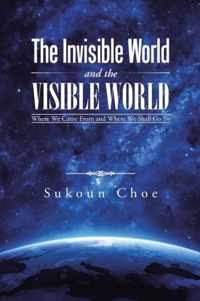 The Invisible World and the Visible World