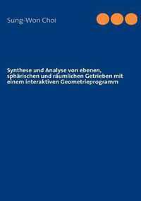 Synthese und Analyse von ebenen, spharischen und raumlichen Getrieben mit einem interaktiven Geometrieprogramm