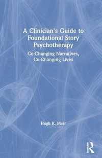 A Clinician's Guide to Foundational Story Psychotherapy