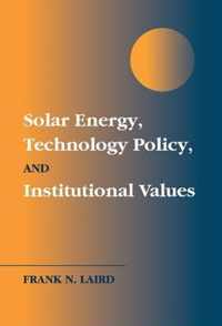 Solar Energy, Technology Policy, and Institutional Values