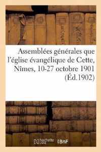 Echo Des Assemblees Generales Que l'Eglise Evangelique de Cette A Tenues A Nimes, 10-27 Octobre 1901