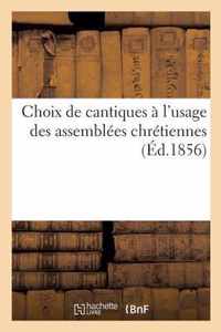 Choix de Cantiques A l'Usage Des Assemblees Chretiennes