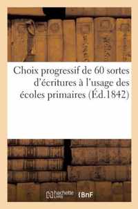 Choix Progressif de 60 Sortes d'Ecritures A l'Usage Des Ecoles Primaires