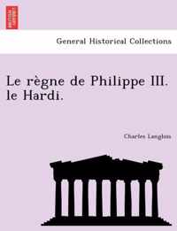 Le regne de Philippe III. le Hardi.