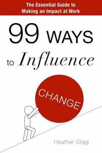 99 Ways to Influence Change