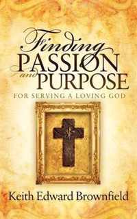 Finding Passion And Purpose For Serving A Loving God