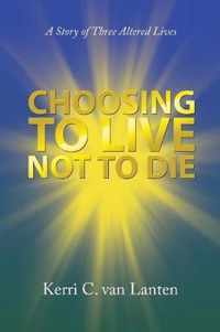 Choosing to Live Not to Die