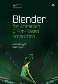 Blender for Animation and Film-Based Production